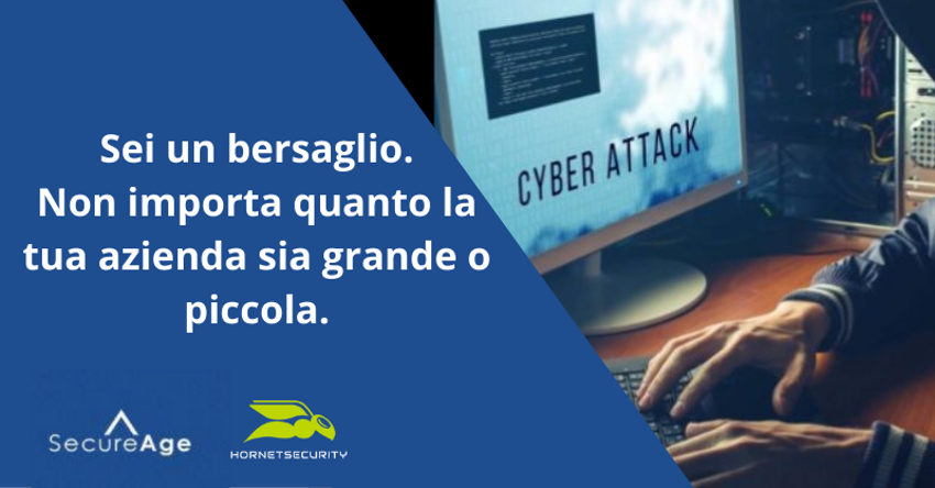 Sei un bersaglio. Non importa quanto la tua azienda sia grande o piccola.