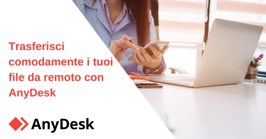 Trasferisci comodamente i tuoi file da remoto con AnyDesk